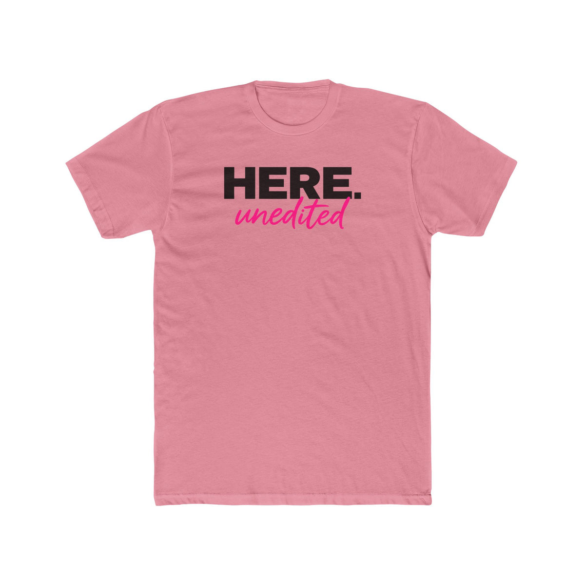 Here. Unedited Unisex T-Shirt