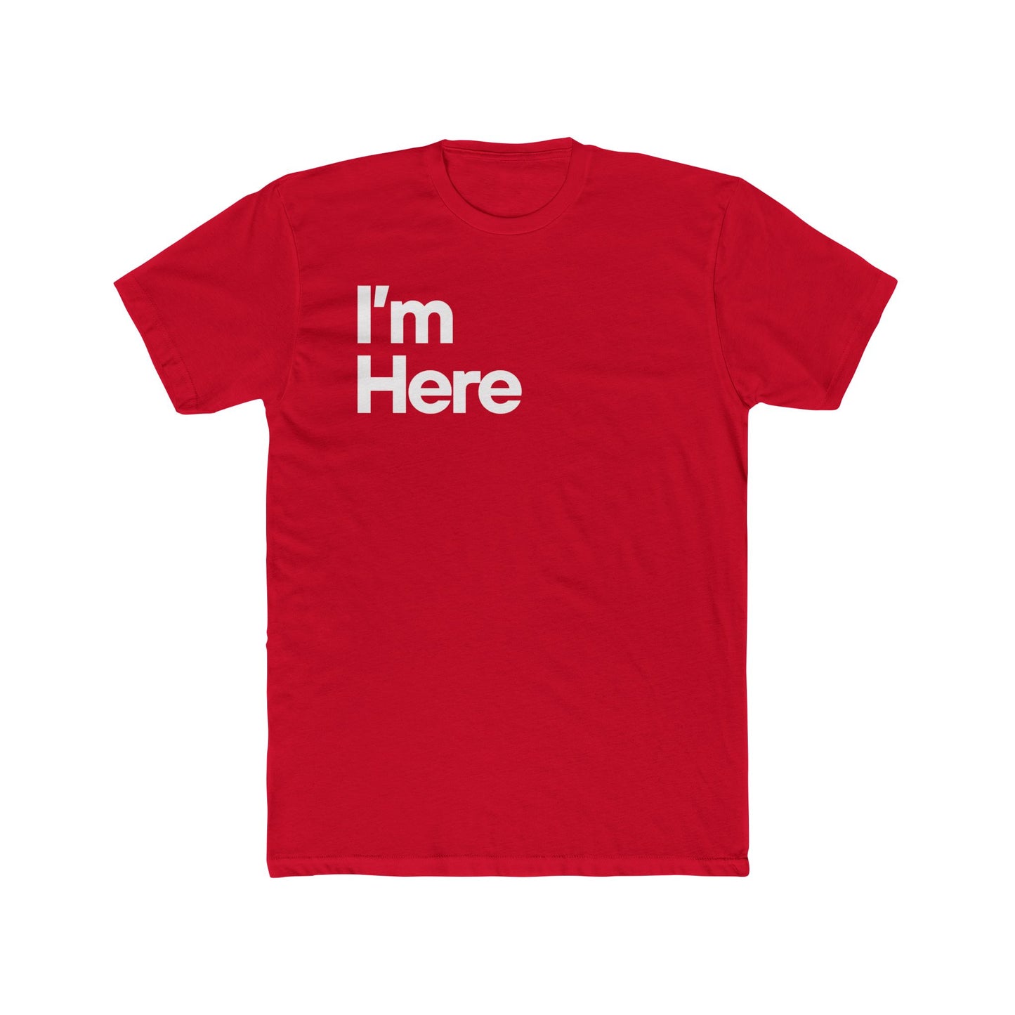I'm Here Unisex T-Shirt
