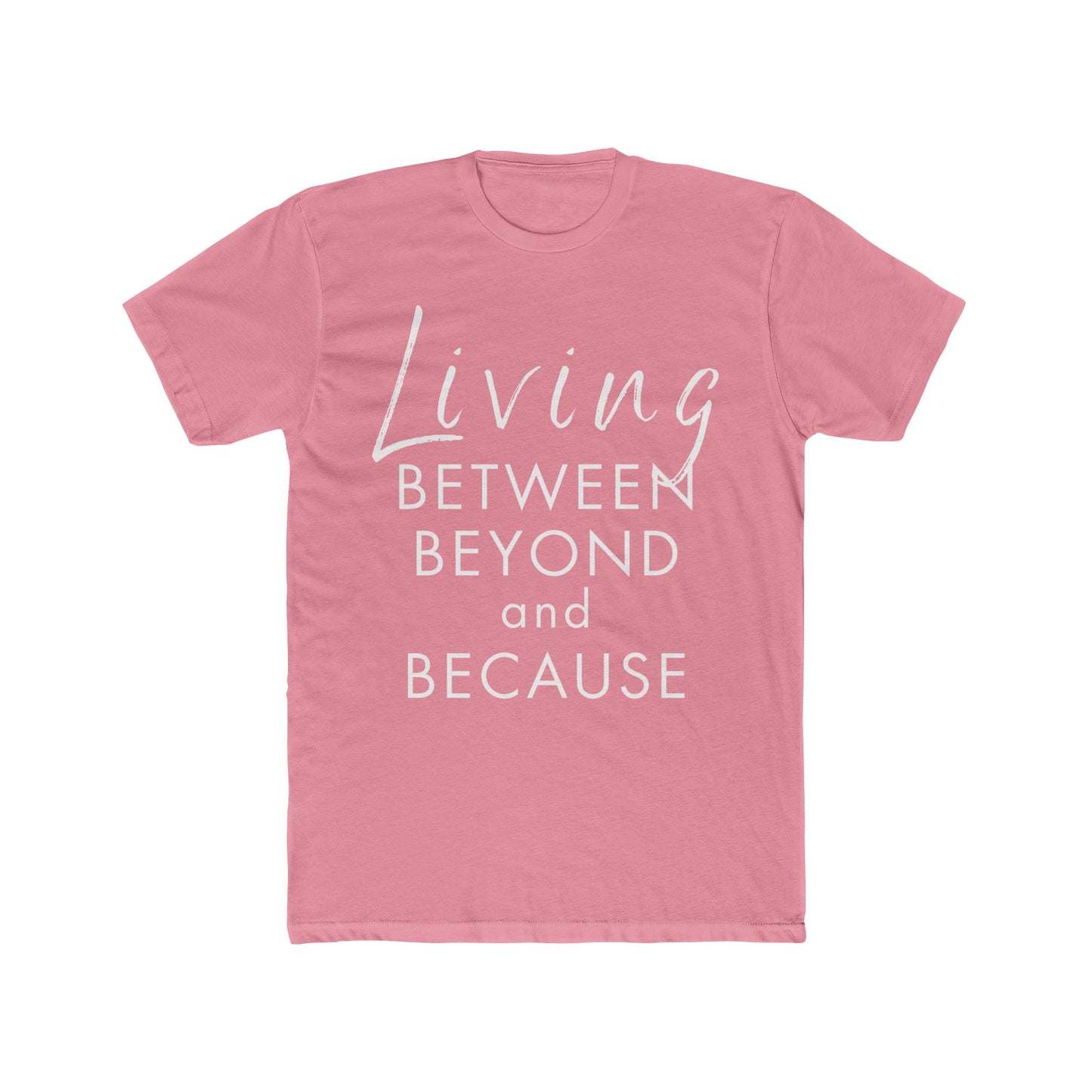 Living Between Beyond and Because Unisex T-Shirt