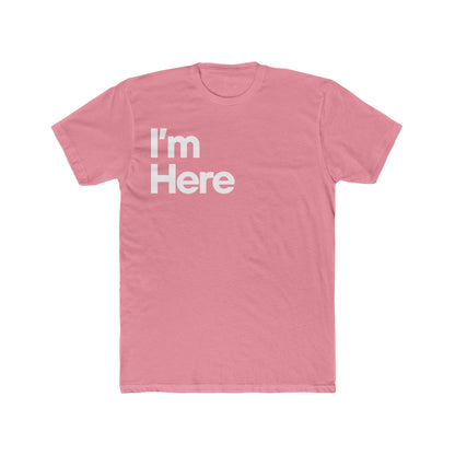 I'm Here Unisex T-Shirt