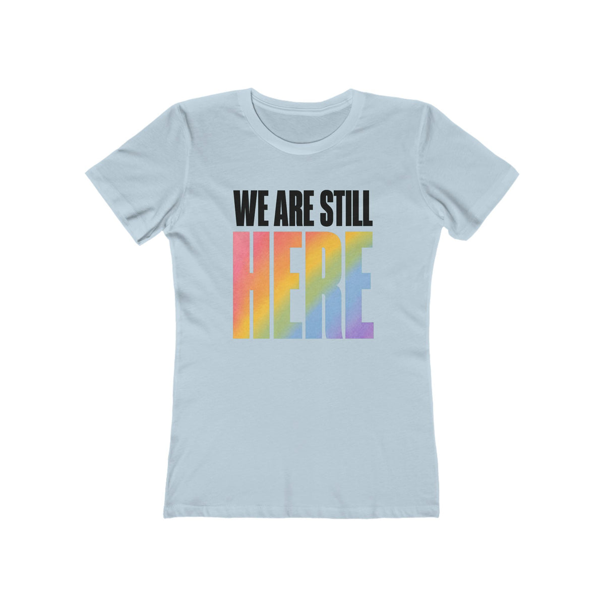 Still Here Women's T-Shirt
