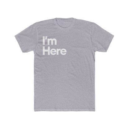 I'm Here Unisex T-Shirt