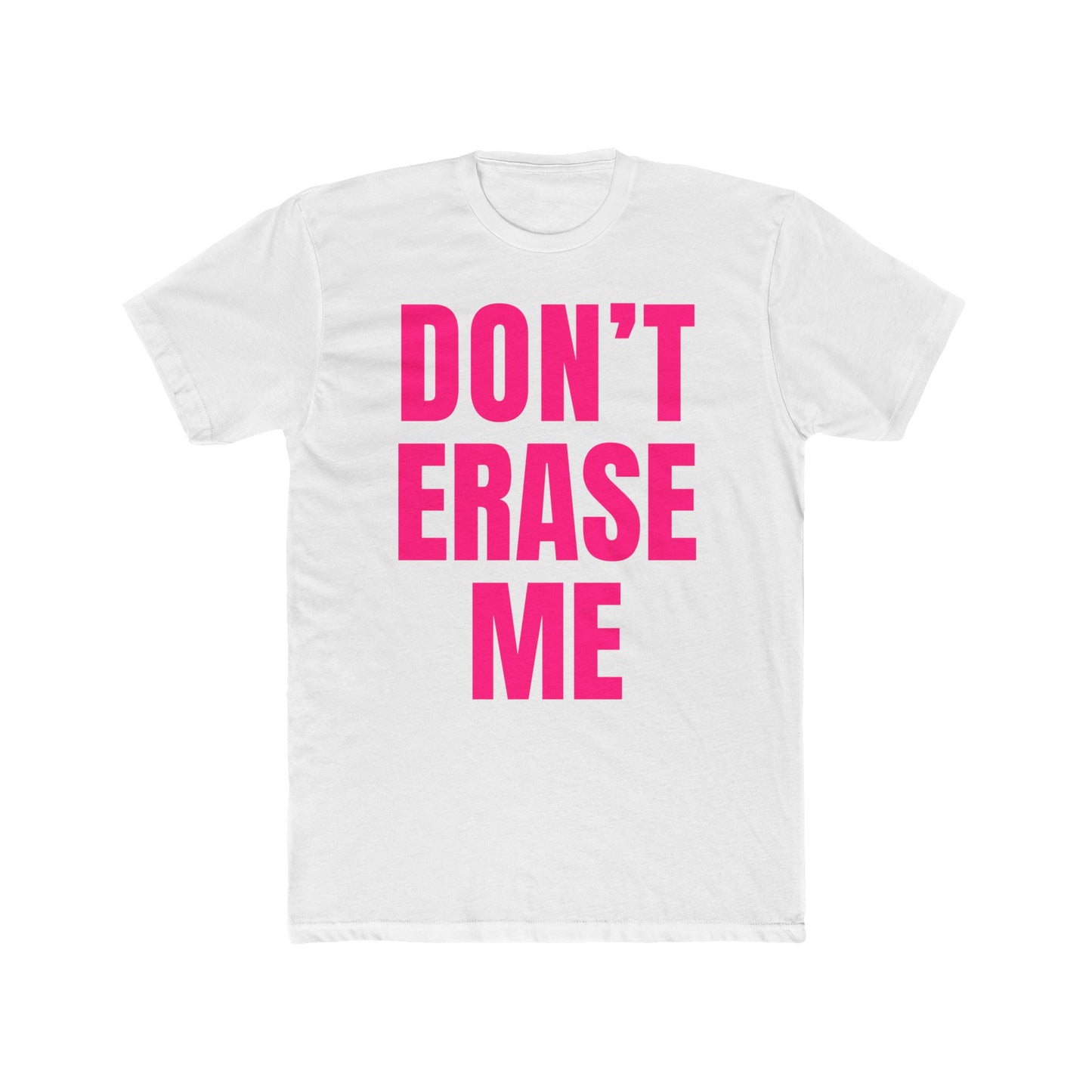 Don't Erase Me Unisex T-Shirt