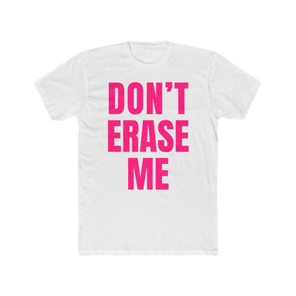 Don't Erase Me Unisex T-Shirt