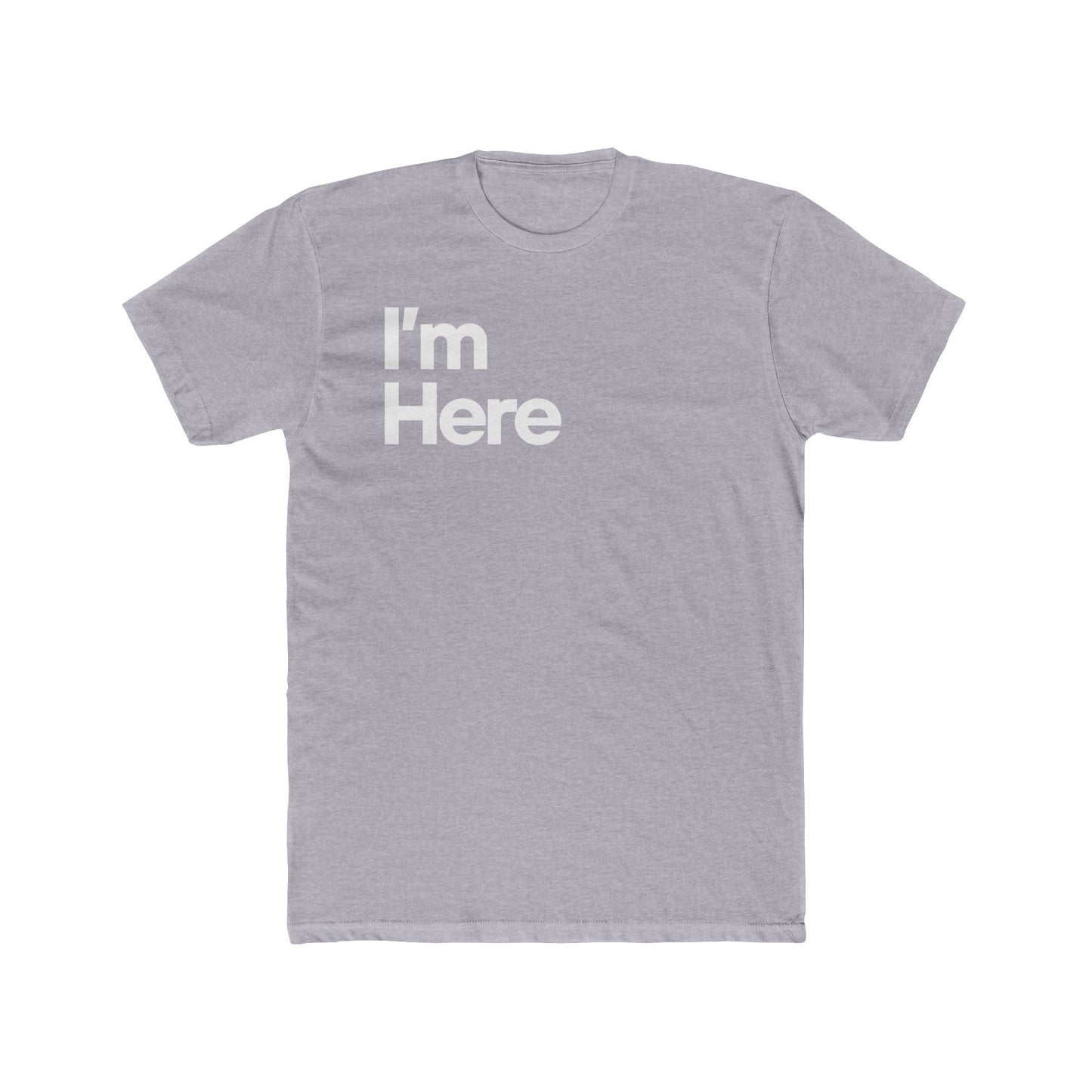 I'm Here Unisex T-Shirt