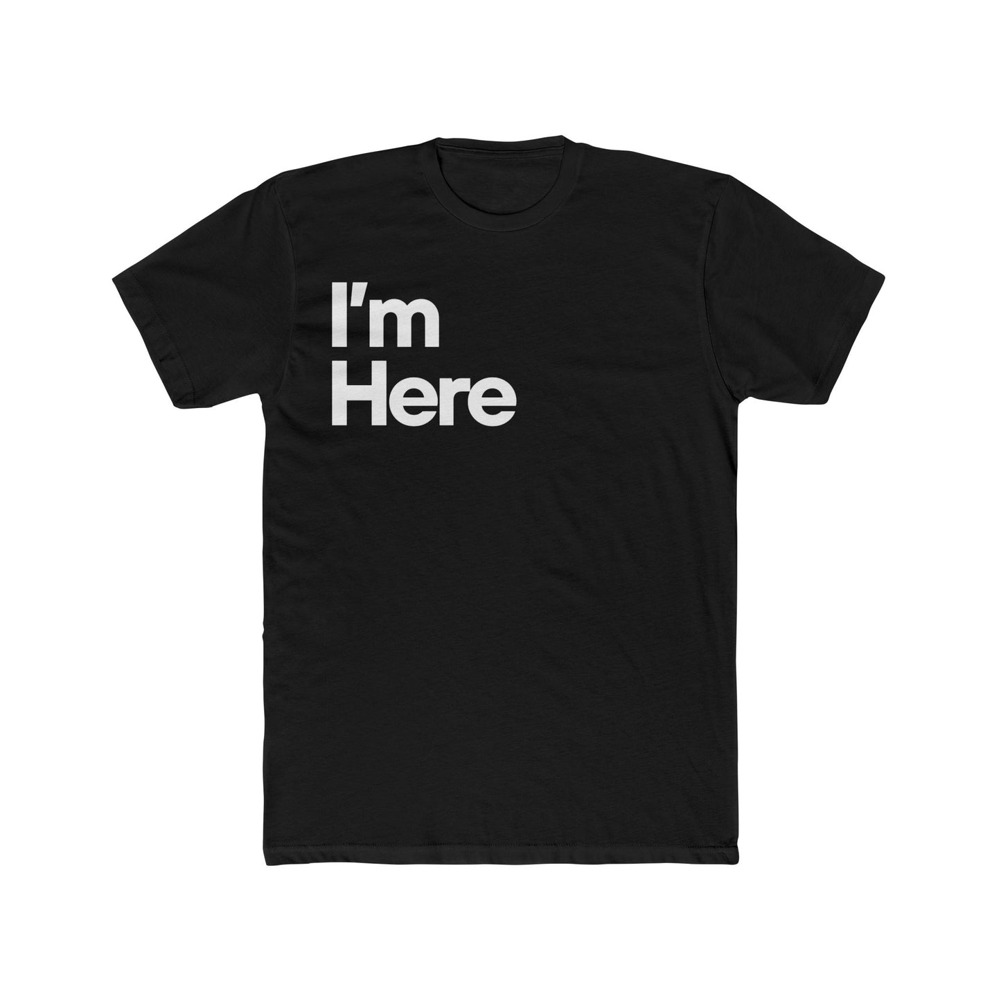 I'm Here Unisex T-Shirt