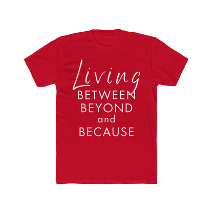 Living Between Beyond and Because Unisex T-Shirt