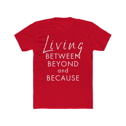 Living Between Beyond and Because Unisex T-Shirt