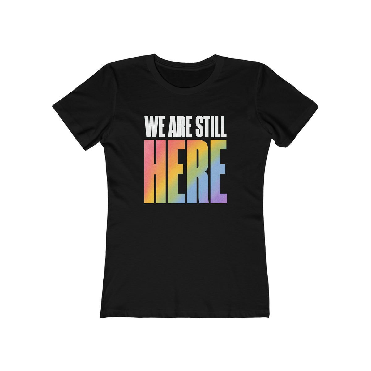 Still Here Women's T-Shirt