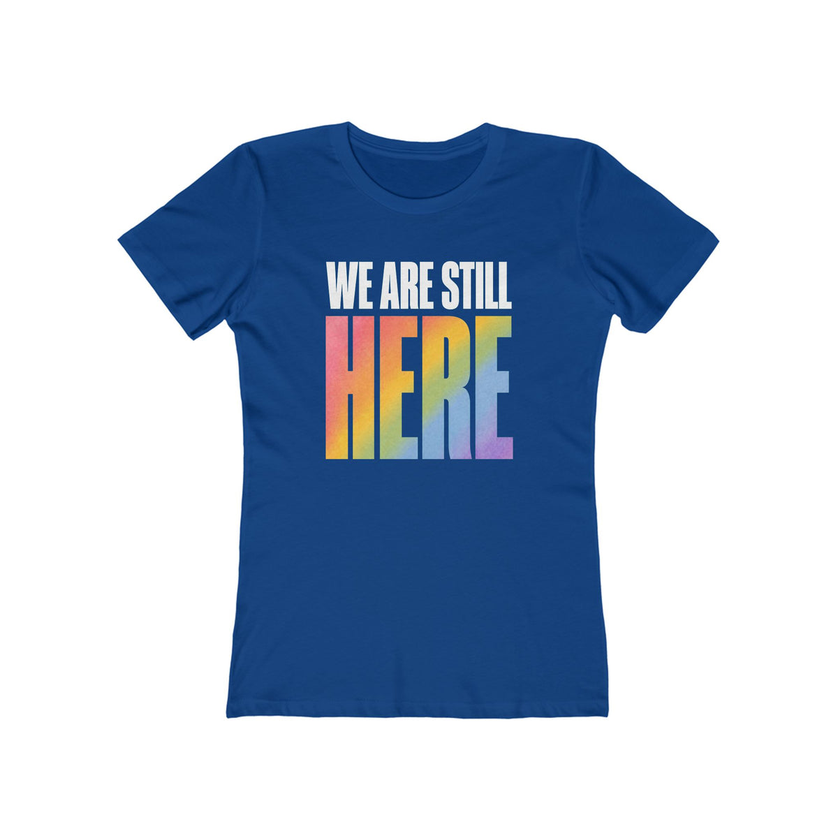 Still Here Women's T-Shirt