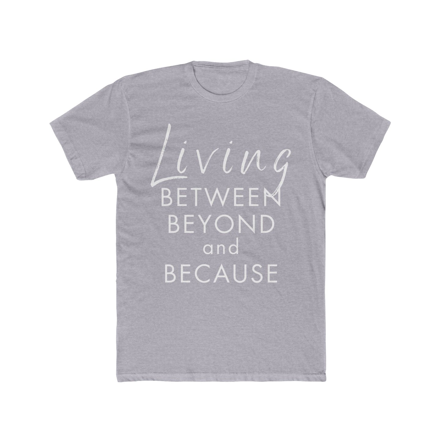Living Between Beyond and Because Unisex T-Shirt