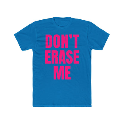 Don't Erase Me Unisex T-Shirt