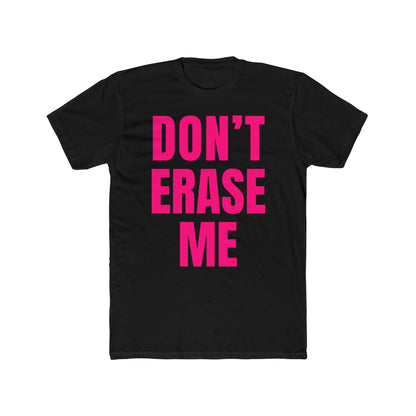 Don't Erase Me Unisex T-Shirt