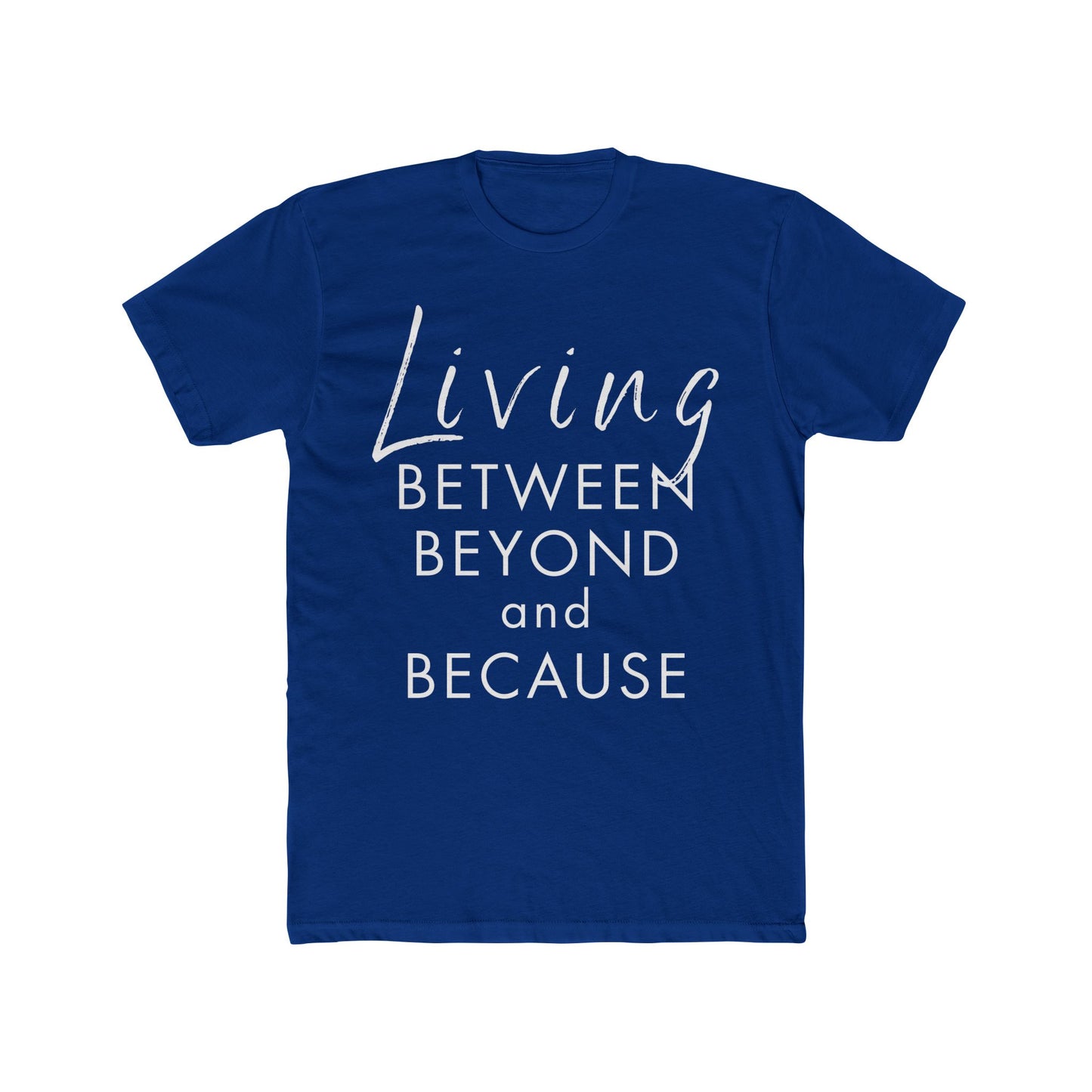 Living Between Beyond and Because Unisex T-Shirt