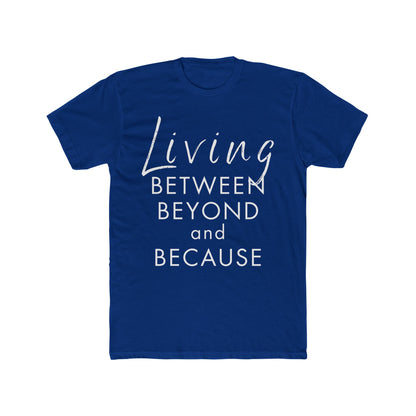 Living Between Beyond and Because Unisex T-Shirt