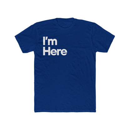 I'm Here Unisex T-Shirt