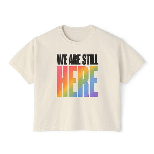 We Are Still Here Women's Boxy Tee